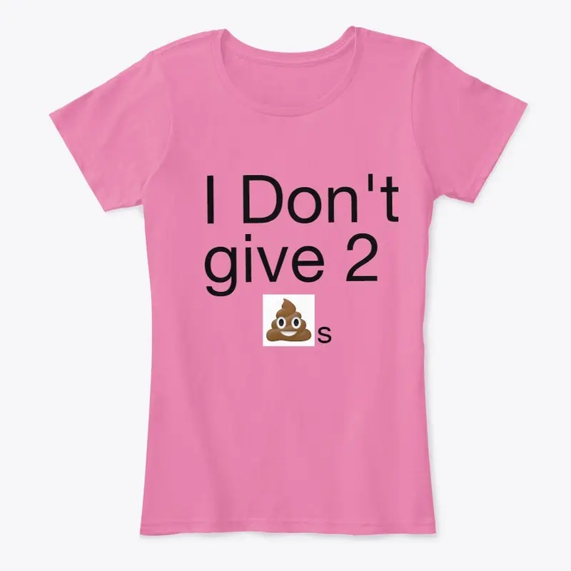 I don't give 2 shits Tshirts